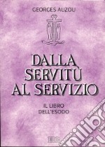 Dalla servitù al servizio. Il libro dell'Esodo libro