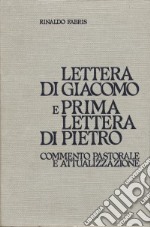 Lettera di Giacomo e prima Lettera di Pietro. Commento pastorale e attualizzazione