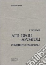 Atti degli Apostoli. Vol. 1: Commento pastorale (cc. 1-12). libro