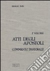 Atti degli Apostoli. Vol. 1: Commento pastorale (cc. 1-12). libro