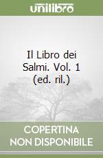 Il Libro dei Salmi. Vol. 1 (ed. ril.) libro