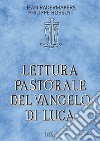 Lettura pastorale del Vangelo di Luca libro