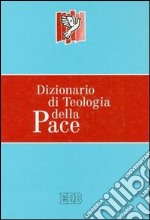 Dizionario di teologia della pace libro