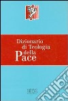 Dizionario di teologia della pace libro