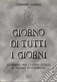 Giorno di tutti i giorni. La Bibbia per l'uomo d'oggi (2) libro