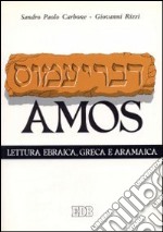 Il libro di Amos. Lettura ebraica, greca e aramaica libro