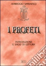 I profeti. Introduzione e saggi di lettura libro