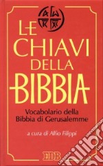 Le chiavi della Bibbia. Vocabolario della Bibbia di Gerusalemme libro