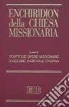 Enchiridion della Chiesa missionaria: Chiesa cattolica romana e attività missionaria- Appelli e messaggi per la Giornata missionaria mondiale-CEI e cooperazione... libro