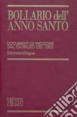 Bollario dell'anno santo. Documenti di indizione dal giubileo del 1300. Ediz. bilingue libro