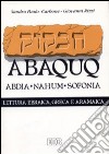 Abaquq. Abdia, Nahum, Sofonia. Secondo il testo ebraico masoterico, secondo la versione greca della LXX, secondo la parafrasi aramaica targumica libro