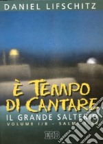 È tempo di cantare. Il grande salterio. Vol. 1/2: Salmi 1-50 libro