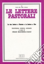 Le lettere pastorali. Le due Lettere a Timoteo e la Lettera a Tito. Introduzione, versione e commento libro