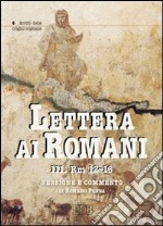 Lettera ai Romani. Vol. 3: Rm 12-16. Versione e commento