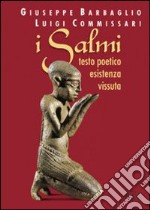 I salmi. Testo poetico esistenza vissuta libro