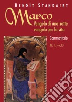 Marco: Vangelo di una notte vangelo per la vita. Commentario. Vol. 1: Marco 1;1-6;13 libro