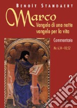 Marco: Vangelo di una notte vangelo per la vita. Commentario. Vol. 2 libro