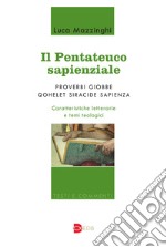 Il Pentateuco sapienziale. Proverbi, Giobbe, Qohelet, Siracide, Sapienza. Caratteristiche letterarie e temi teologici libro