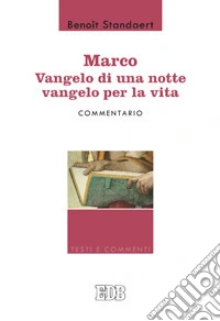 Marco: Vangelo di una notte vangelo per la vita - Commentario 