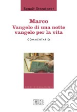 Marco: Vangelo di una notte vangelo per la vita - Commentario  libro