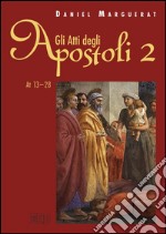 Gli Atti degli apostoli. Vol. 2: (13-28) libro