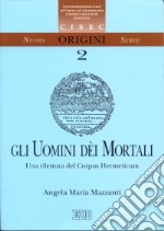 Gli uomini dei mortali. Una rilettura del Corpus Hermeneticum libro