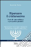 Ripensare il cristianesimo. Punti di vista rabbinici e prospettive possibili libro