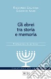 Gli ebrei tra storia e memoria libro