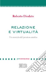 Relazione e virtualità. Un esercizio del pensiero estetico libro