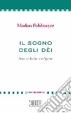 Il sogno degli dèi. Science fiction e religione libro