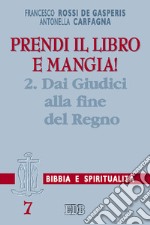 Prendi il libro e mangia!. Vol. 2: Dai Giudici alla fine del regno libro