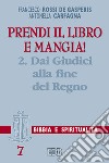 Prendi il libro e mangia!. Vol. 2: Dai Giudici alla fine del regno libro di Rossi De Gasperis Francesco Carfagna Antonella