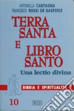 Terra Santa e libro santo. Una lectio divina