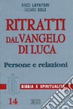 Ritratti dal Vangelo di Luca. Persone e relazioni libro