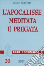 L'Apocalisse meditata e pregata libro