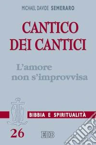 Cantico dei cantici. L'amore non s'improvvisa