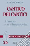 Cantico dei cantici. L'amore non s'improvvisa libro