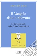 Il Vangelo dato e ricevuto. Lettura spirituale della Prima Tessalonicesi libro