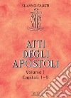 Atti degli Apostoli. Vol. 1: Capitoli 1-9 libro