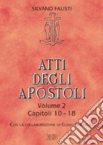 Atti degli Apostoli. Vol. 2: Capitoli 10-18 libro