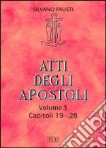 Atti degli apostoli. Vol. 3: Capitoli 19-28 libro