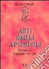 Atti degli apostoli. Vol. 3: Capitoli 19-28 libro di Fausti Silvano