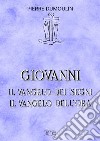 Giovanni. Il vangelo dei Segni. Il vangelo dell'Ora libro di Dumoulin Pierre Filippi A. (cur.)