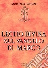 Lectio divina sul Vangelo di Marco libro di Gargano Innocenzo