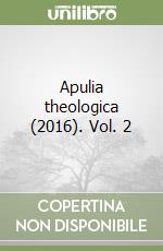 Apulia theologica (2016). Vol. 2 libro