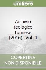 Archivio teologico torinese (2016). Vol. 1 libro