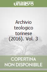 Archivio teologico torinese (2016). Vol. 3 libro