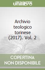 Archivio teologico torinese (2017). Vol. 2 libro