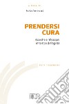 Prendersi cura. Ricerche e riflessioni in tempo di fragilità libro