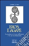 Eros e agape. La nozione cristiana dell'amore e le sue trasformazioni libro